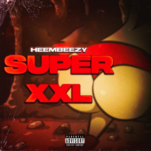Stream SUPER XXL - Ig@heeembeezy by HEEMBEEZY