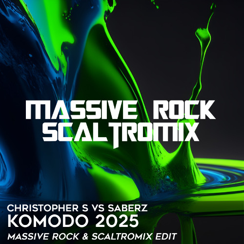 🎻 Christopher S vs SaberZ - Komodo 2025 (Massive Rock & Scaltromix Edit) 🎻 FILTERED
