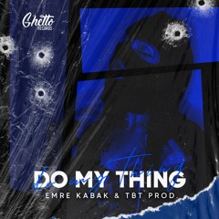 Emre Kabak & TBT Prod. - Do My Thing