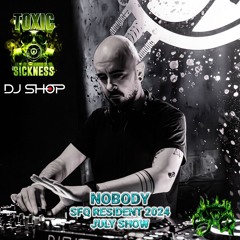 NOBODY / SFQ SHOW #5 ON TOXIC SICKNESS / JULY / 2024