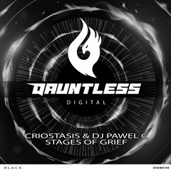 Criostasis & DJ Pawel C - Stages Of Grief (Original Mix) - Dauntless Digital Black - OUT NOW !!!