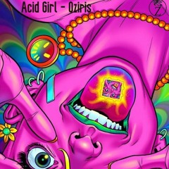 Acid Girl - Oziris ( Original Mix )