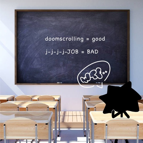 doomscrolling = good, job = bad