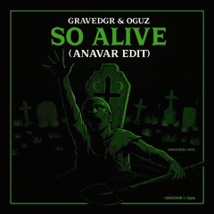 OGUZ, GRAVEDGR, ANGEL CANNON - So Alive (ANAVAR EDIT)