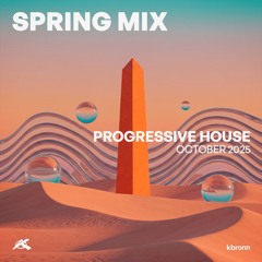 SPRING MIX - OCTOBER 2025 [Progressive House] - kbronn