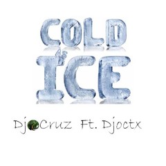 Cold As Ice Ft. Djoctx - DJ Cruz