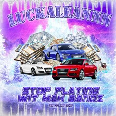 LUCKALEANNN - STOP PLAYIN WIT MAH BANDZ // 2K17 GUDDAH DUM SHITTTTT /  PROD. F1LTHY