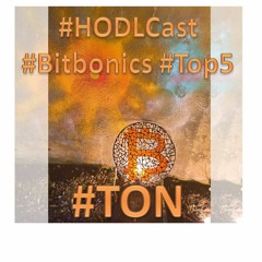 #HODLCast Bitbonics - TON