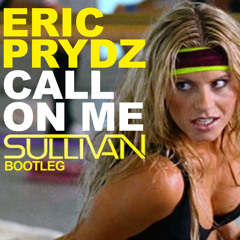 Eric Prydz - Call On Me (Sullivan Bootleg)[Free Download]