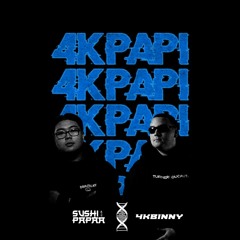 4kBinny & Sushi Papaa Presents: 4KPAPI