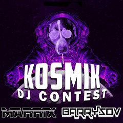 KOSMIK: THE COMEBACK DJ CONTEST - BARRYSOV B2B MARRIX