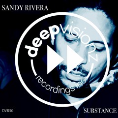 Sandy Rivera "SUBSTANCE" DVR50 Preview