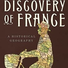 Get KINDLE 📕 The Discovery of France: A Historical Geography by  Graham Robb [EPUB K