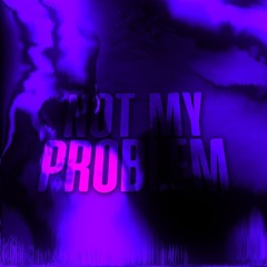 Laila! - Not My Problem (EXALT REMIX) FREEEEEEBIEE