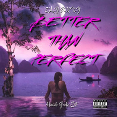 Better Than Perfect - Zay Wxvy