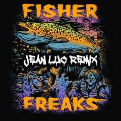 FISHER (OZ) - Freaks (Jean Luc Remix) (FREE DOWNLOAD)