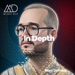 IN DEPTH // Marc DePulse [Melodic Deep Mix Series]