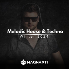 Magnanti - Winter 2024 (Melodic House & Techno)