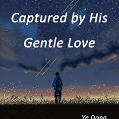 free PDF 📪 Captured by His Gentle Love: Volume 1 by  Ye Dong &  Lemon Novel [EBOOK E