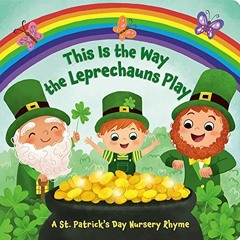 Read [PDF EBOOK EPUB KINDLE] This Is the Way the Leprechauns Play: A St. Patrick's Da