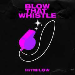 BLOW THAT WHISTLE