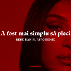 Alina Eremia - A fost mai simplu să pleci ( Redd Daniel`s Afro Remix )