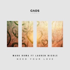 Mark Roma Ft. Lauren Nicole - Need Your Love