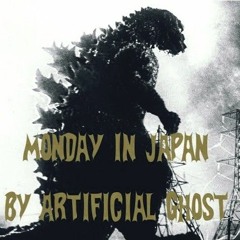 Artificial Ghost - Monday in Japan