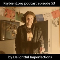 Psybient.org Podcast 53  - Delightful Imperfections - Unusual Dreams