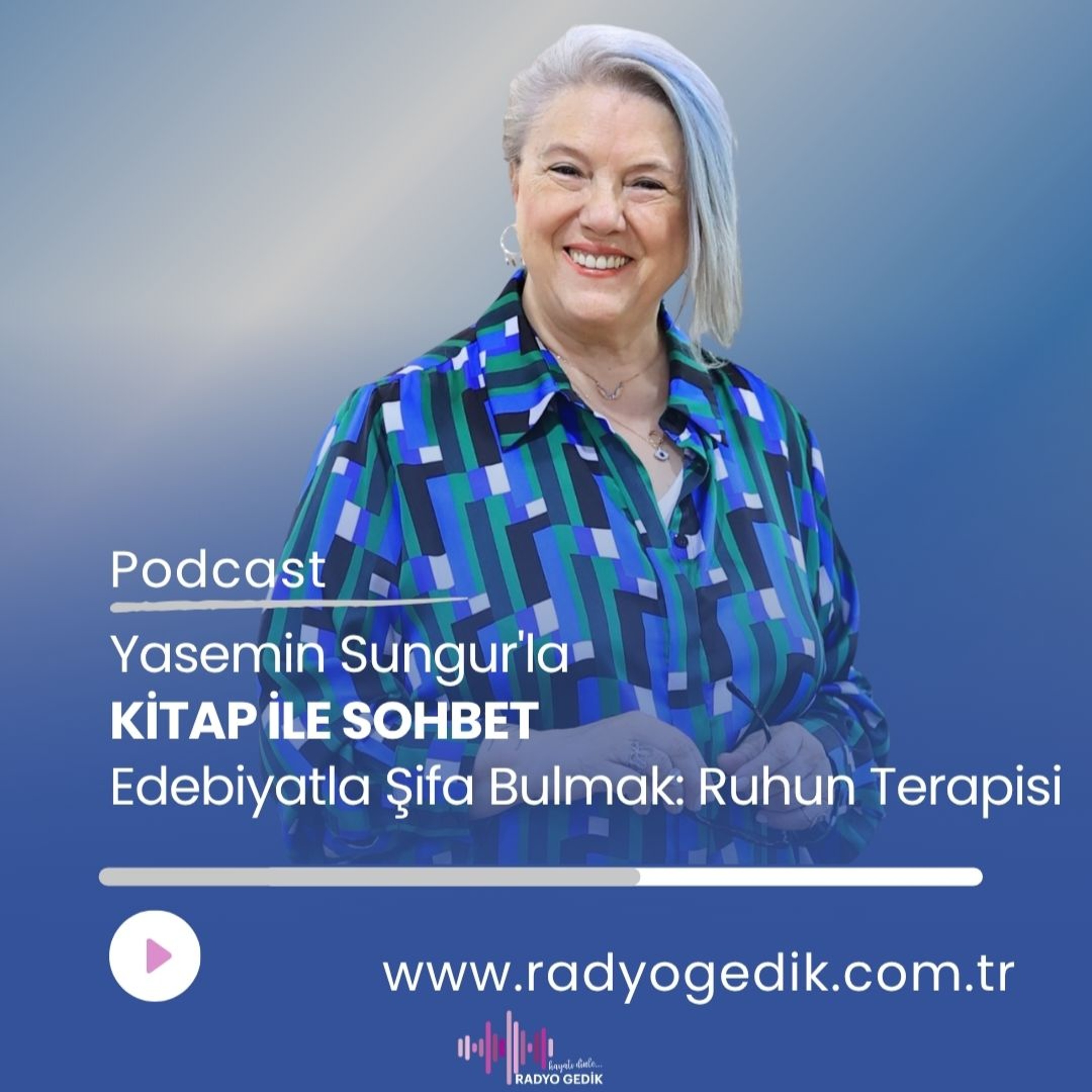 YASEMİN SUNGURLA KİTAP İLE SOHBET-Edebiyatla Şifa Bulmak: Ruhun Terapisi episode artwork
