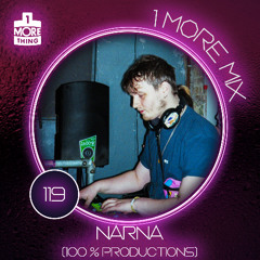1 More Mix 119 - Narna (100% Productions)
