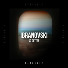 Ibranovski - Go Getter (BROHOUSE)