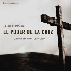El Poder De La Cruz - Pr. Juan Cano