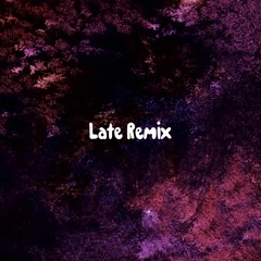 Late Remix