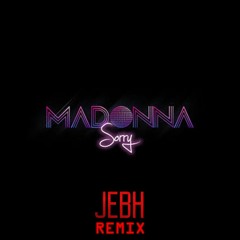 Madonna - Sorry (JEBH's Disco House Remix)