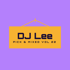 DJ Lee - Pick & Mixed Vol 22 // Free Download