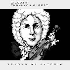 Zilodzip And ThankYou Albert - Beyond Of Antonio