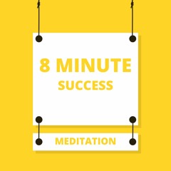 8 Minute Success Meditation