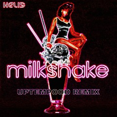 Kelis Milkshake - Orginal Uptempo Edit