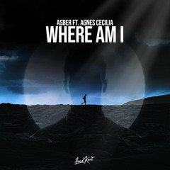 Asber Ft. Agnes Cecilia - Where Am I