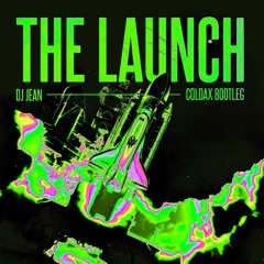 Dj Jean - The Launch (Coldax Bootleg)