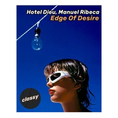 Hotel Dieu, Manuel Ribeca - Edge Of Desire [Edit]