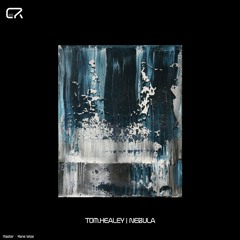 Tom.Healey - Nebula EP [CR016] (Previews)