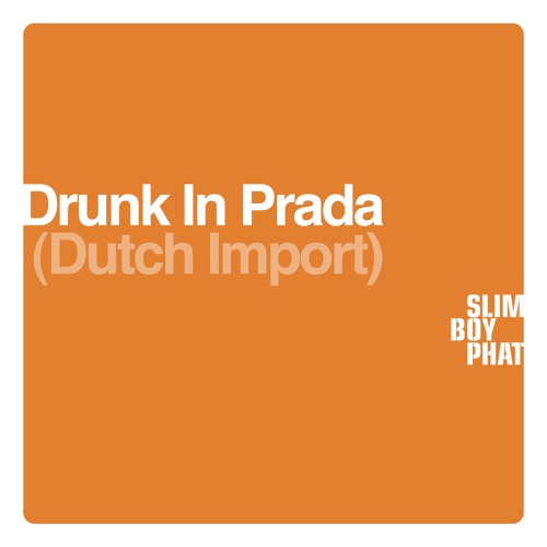 Drunk In Prada - SlimBoyPhat Mix (Dutch Import)