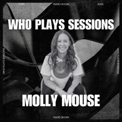 Wh0 Plays Sessions Episode 178: Molly Mouse In The Mix