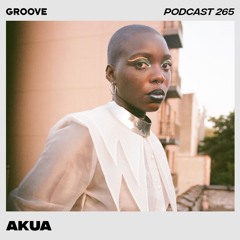 Groove Podcast 265 - Akua
