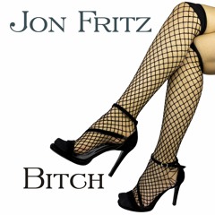Jon Fritz - Bitch