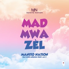MANITONATION -MADMWAZEL Feat CHRIS MORNING, PEEDY, JAY - P
