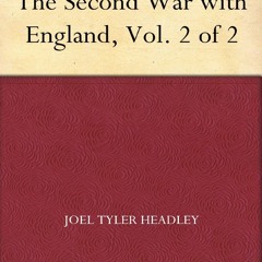 READ B.O.O.K The Second War with England, Vol. 2 of 2