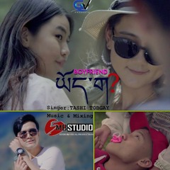 Boyfriend Yoe Ga_Tashi Tobgay(5Mb-Studio Production)